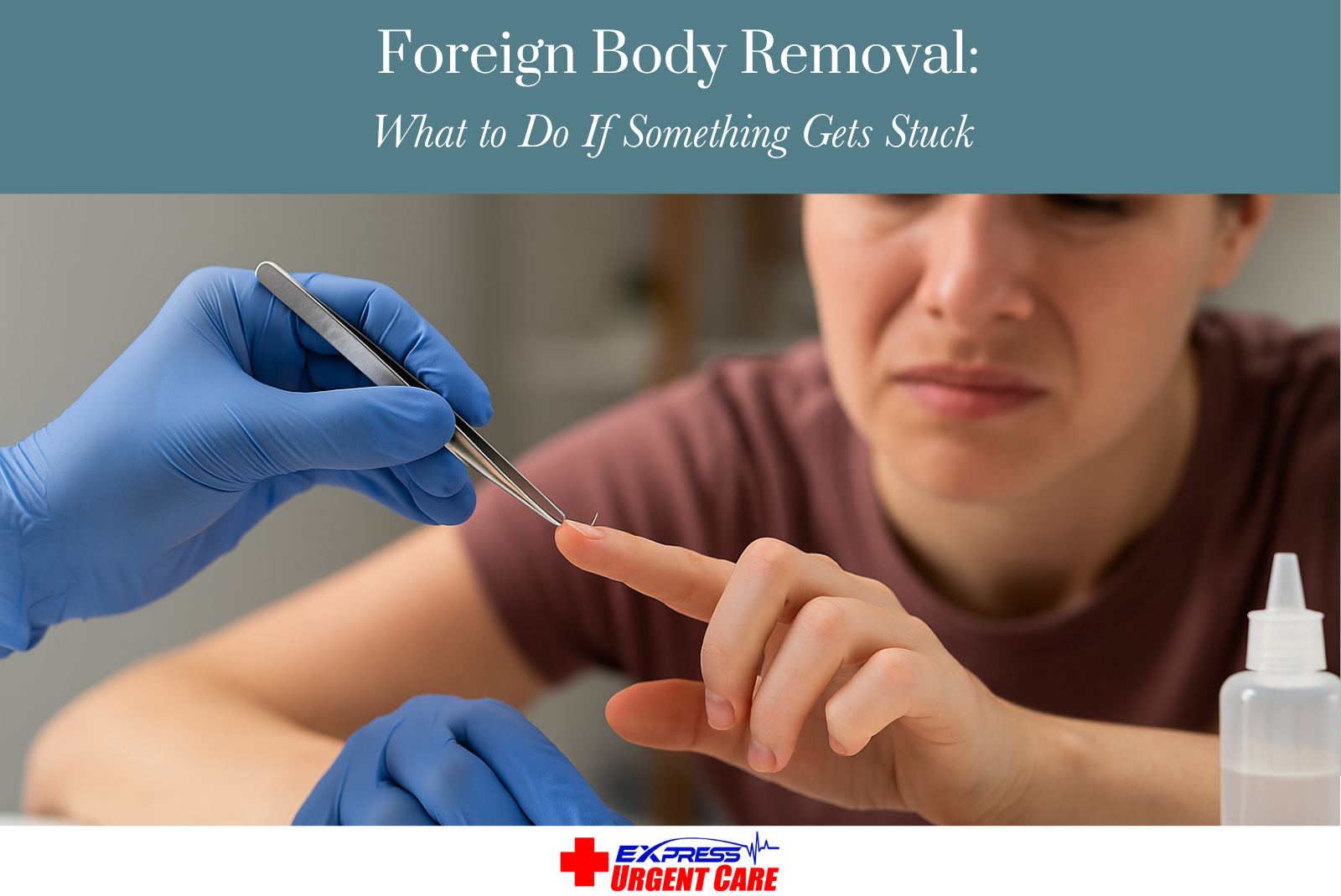 Foreign Body Removal What to Do If Something Gets Stuck